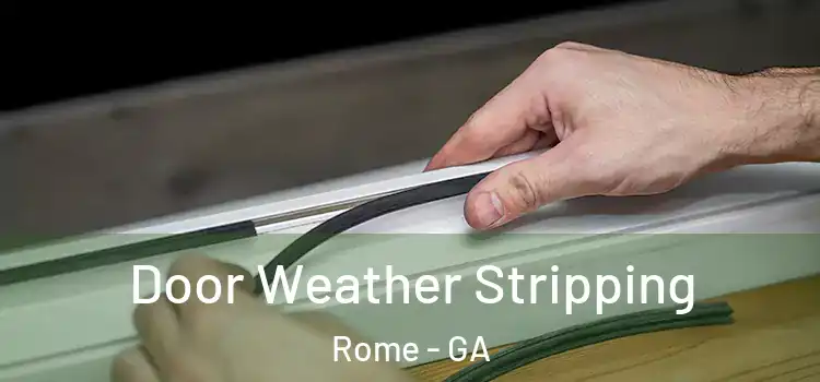 Door Weather Stripping Rome - GA