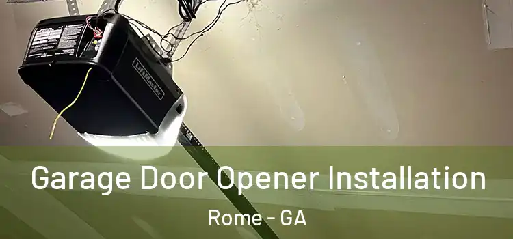  Garage Door Opener Installation Rome - GA