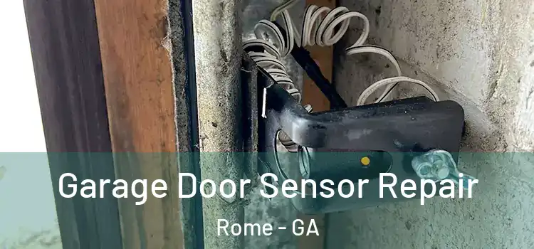Garage Door Sensor Repair Rome - GA