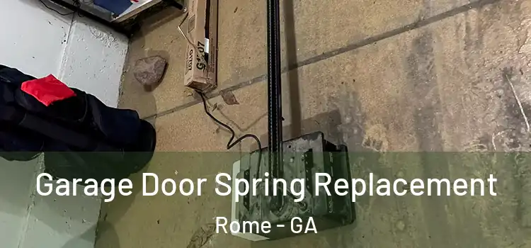  Garage Door Spring Replacement Rome - GA