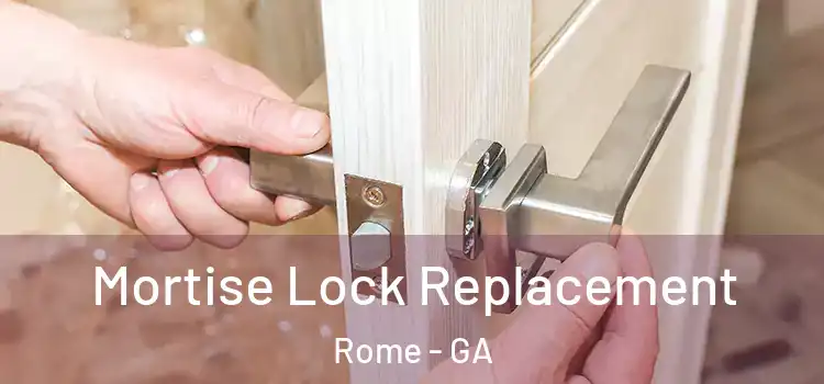 Mortise Lock Replacement Rome - GA