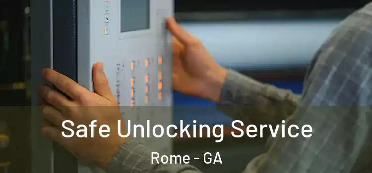 Safe Unlocking Service Rome - GA