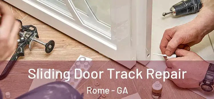 Sliding Door Track Repair Rome - GA